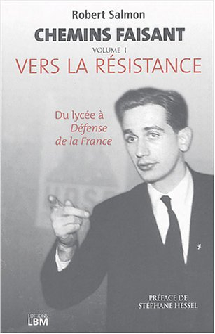 Chemins faisant. Vol. 1. Vers la Résistance