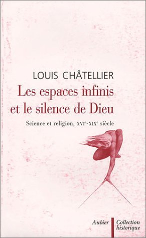 Les espaces infinis et le silence de Dieu : science et religion, XVIIe-XIXe siècle