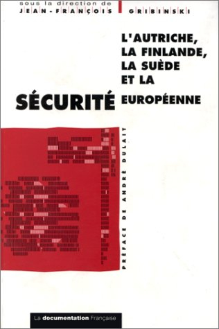 L'Autriche, la Finlande, la Suède et la sécurité européenne : actes du colloque