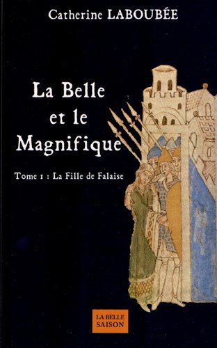 La belle et le Magnifique. Vol. 1. La fille de Falaise