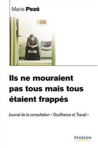 Ils ne mouraient pas tous mais tous étaient frappés : journal de la consultation Souffrance et trava