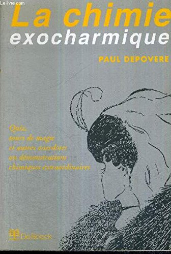 La chimie exocharmique : Quiz, tours de magie et autres anecdotes ou demonstrations chimiques extrao