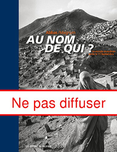 Au nom de qui ? : le monde musulman après le 11 septembre