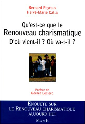 Qu'est-ce que le renouveau charismatique ? : d'où vient-il ? où va-t-il ?
