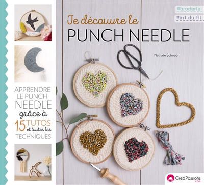Je découvre le punch needle : apprendre le punch needle grâce à 15 tutos et toutes les techniques
