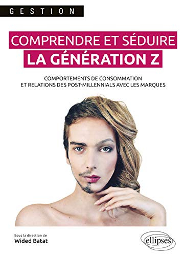 Comprendre et séduire la génération Z : comportements de consommation et relations des post-millenni