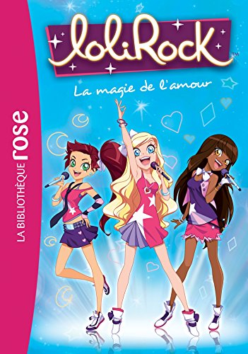 Lolirock. Vol. 2. La magie de l'amour