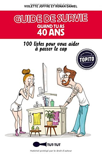 Guide de survie quand tu as 40 ans : 100 listes pour vous aider à passer le cap