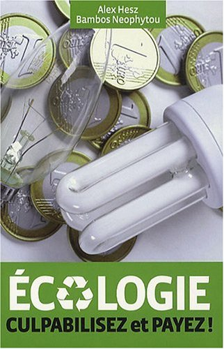 Ecologie : culpabilisez et payez !