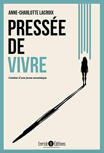 Pressée de vivre : combat d'une jeune anorexique
