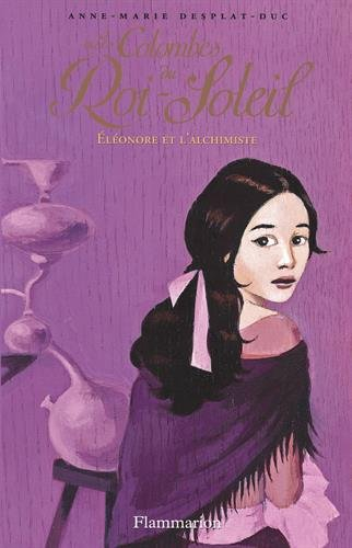 Les colombes du Roi-Soleil. Vol. 6. Eléonore et l'alchimiste