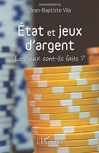 Etat et jeux d'argent : les jeux sont-ils faits ? : actes du colloque tenu les 23 et 24 mai 2013 à l