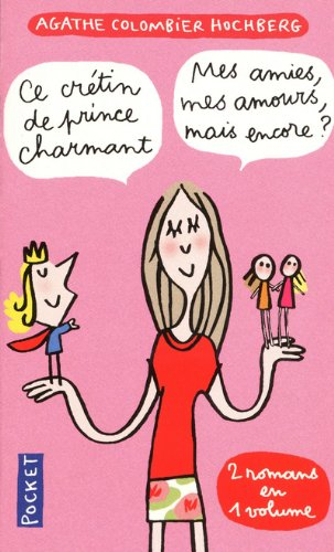 Ce crétin de prince charmant. Mes amies, mes amours, mais encore ?