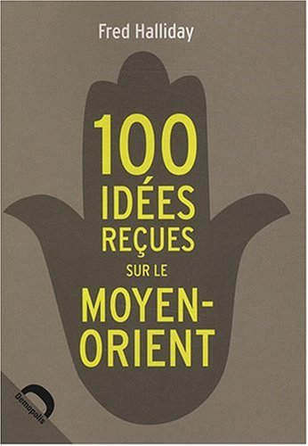 100 idées reçues sur le Moyen-Orient