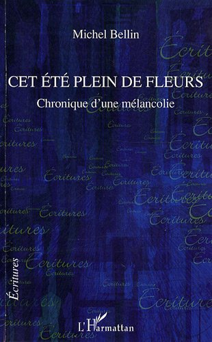 Cet été plein de fleurs : chronique d'une mélancolie