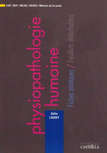 Physiopathologie humaine : CAP, BEP, MCAD, DEAVS, métiers de la santé : fiches pratiques, feuillets 