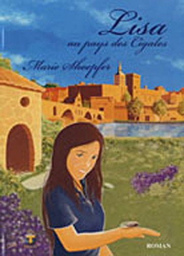 Lisa au pays des cigales : roman jeunesse