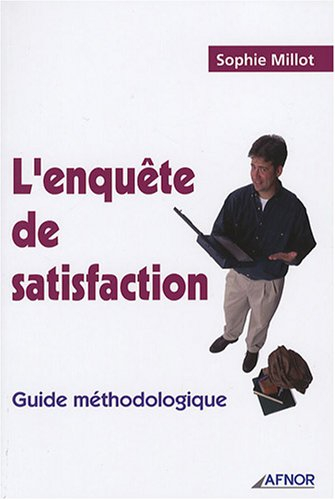 L'enquête de satisfaction : guide méthodologique