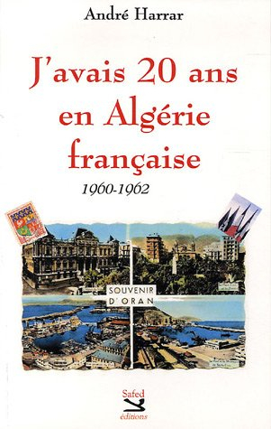 J'avais 20 ans en Algérie française : 1960-1962