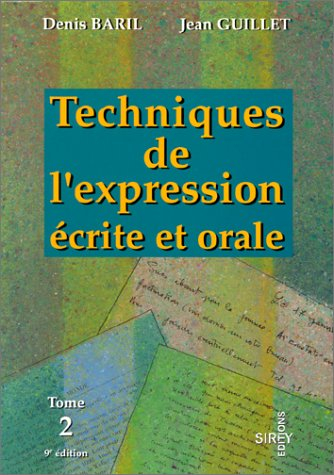 techniques de l'expression écrite et orale tome 2 : l'argumentation, la communication professionnell