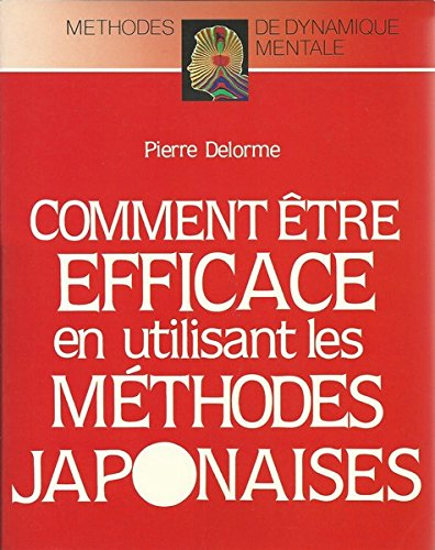 Comment être efficace en utilisant les méthodes japonaises
