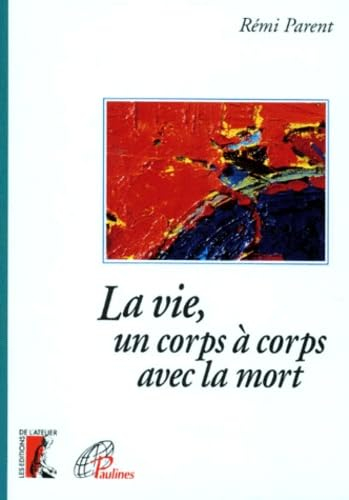 La vie, un corps à corps avec la mort