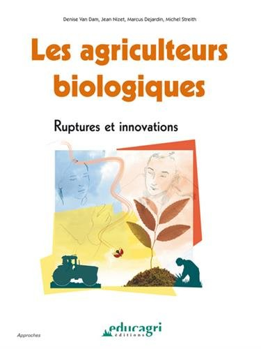 Les agriculteurs biologiques : ruptures et innovations
