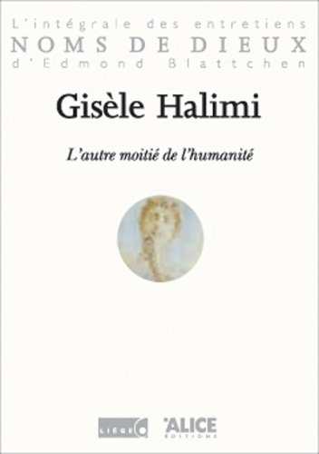 Gisèle Halimi : l'autre moitié de l'humanité