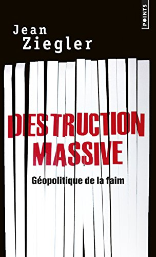 Destruction massive : géopolitique de la faim