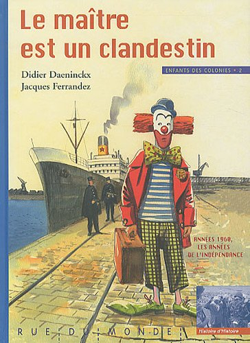 Enfants des colonies. Vol. 2. Le maître est un clandestin : années 1960, les années de l'indépendanc