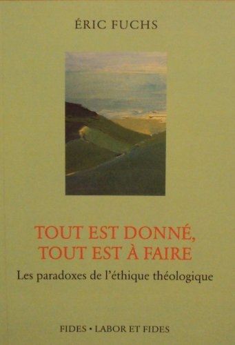 Tout est donné, tout est à faire : les paradoxes de l'éthique théologique