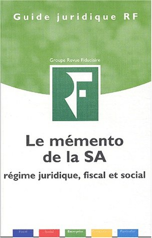 Le mémento de la SA : régime juridique, fiscal et social