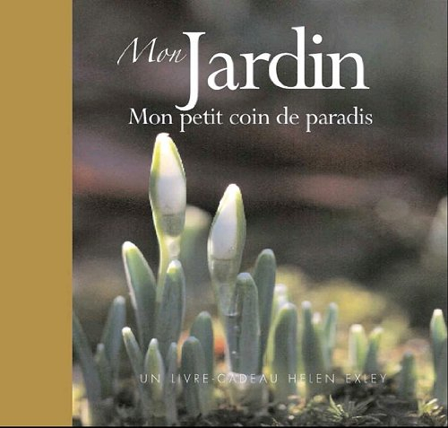 Mon jardin : mon petit coin de paradis