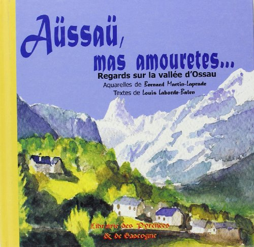 Aüssaü, mas amouretes... : regards sur la vallée d'Ossau