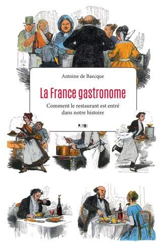 La France gastronome : comment le restaurant est entré dans notre histoire