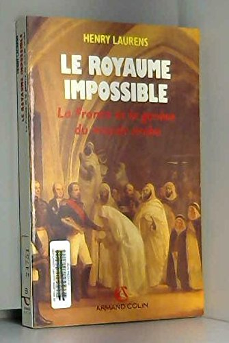 Le Royaume impossible : la France et la genèse du monde arabe