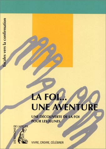 la foi...une aventure. escales vers la confirmation