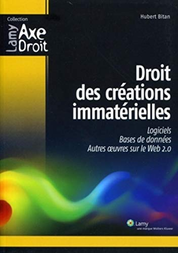 Droit des créations immatérielles : logiciels, bases de données, autres oeuvres sur le Web 2.0