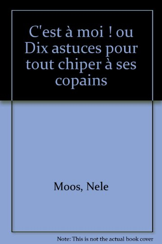 C'est à moi ou Dix astuces pour tout chiper à ses copains