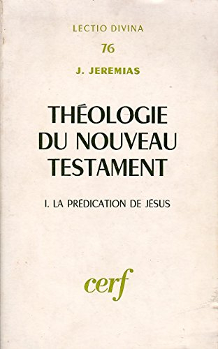 Théologie du Nouveau Testament. Vol. 1. La prédication de Jésus
