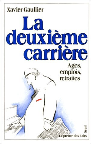 La Deuxième carrière : âges, emplois, retraites
