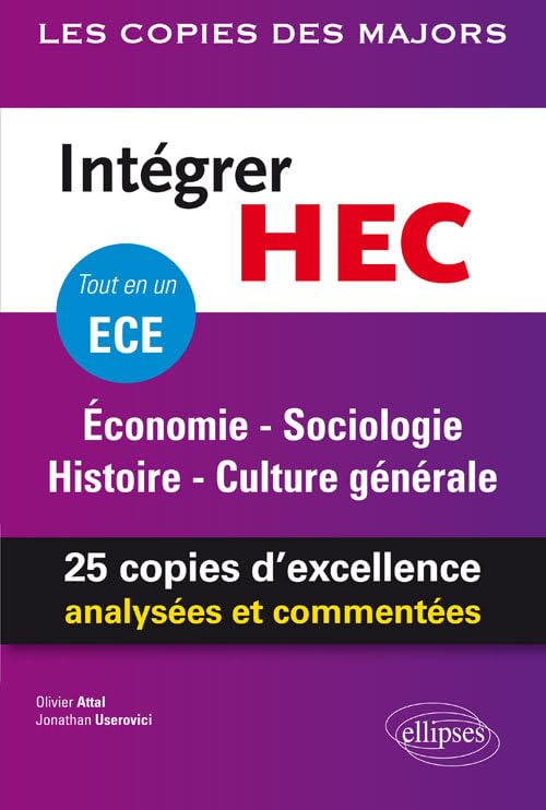 Intégrer HEC, tout en un ECE : économie, sociologie, histoire, culture générale : 25 copies d'excell