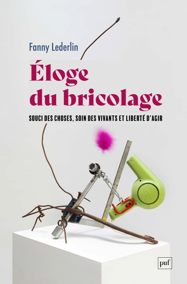 Eloge du bricolage : souci des choses, soin des vivants et liberté d'agir
