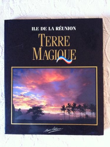 Terre magique. Terre magique : l'île de la Réunion