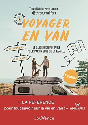 Voyager en van : le guide indispensable pour partir seul ou en famille : en camping-car et en fourgo