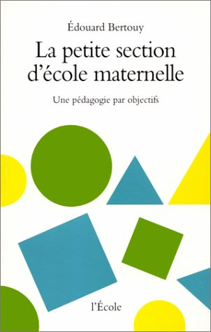 La Petite section d'école maternelle : une pédagogie par objectifs