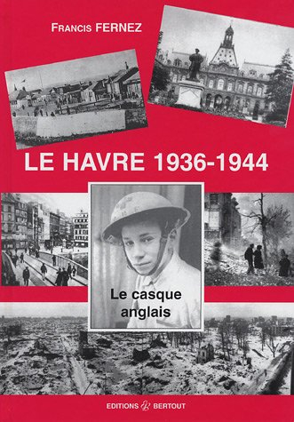 Le Havre 1936-1945 : le casque anglais