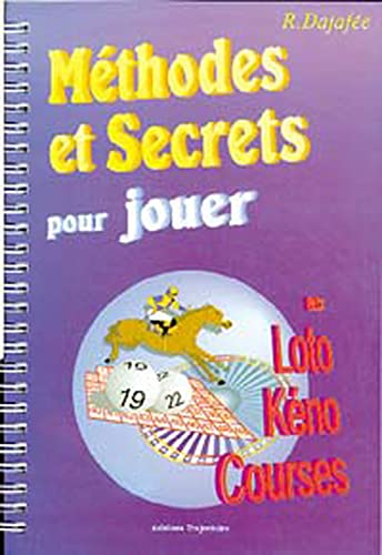 Méthodes et secrets pour jouer aux Loto, Kéno, courses