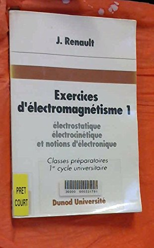 Exercices d'électromagnétisme : classe préparatoires, 1er cycle universitaire. Vol. 1. Electrostatiq