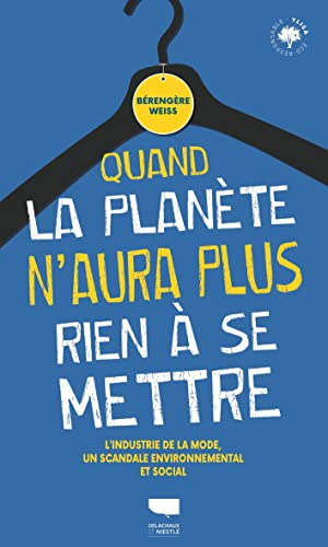Quand la planète n'aura plus rien à se mettre : l'industrie de la mode, un scandale environnemental 